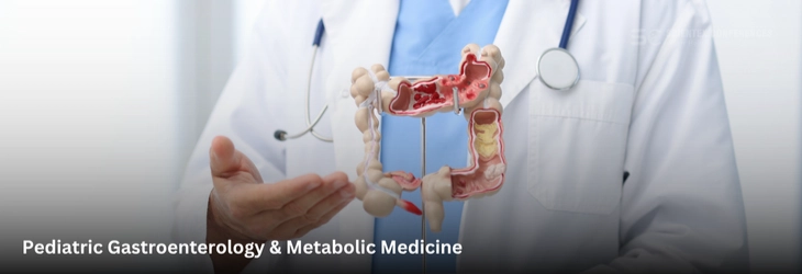  Pediatric Gastroenterology & Metabolic Medicine